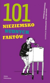 101 nieziemsko nudnych faktów - okładka książki