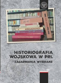 Historiografia wojskowa w PRL. - okładka książki