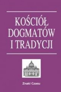 Kościół dogmatów i tradycji - okładka książki