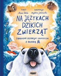 Na językach dzikich zwierząt. Trrrudne - okładka książki