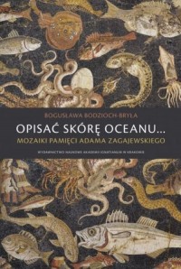 Opisać skórę oceanu... Mozaiki - okładka książki