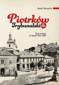 Piotrków Trybunalski w PRL. Życie - okładka książki