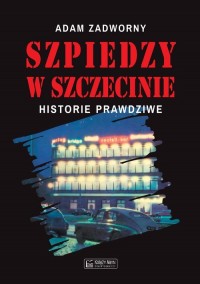 Szpiedzy w Szczecinie - okładka książki