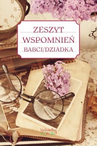 Zeszyt wspomnień babci/dziadka - okładka książki