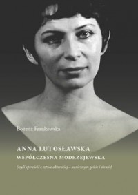Anna Lutosławska. Współczesna modrzejewska - okładka książki