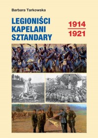 Legioniści. Kapelani. Sztandary. - okładka książki