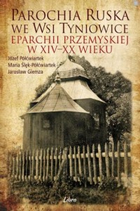 Parochia ruska we wsi Tyniowice - okładka książki