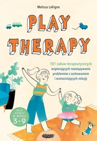 Play therapy. 101 zabaw terapeutycznych - okładka książki