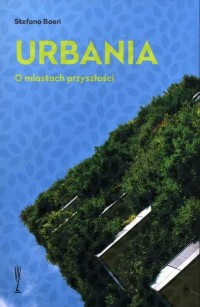 Urbania. O miastach przyszłości - okładka książki
