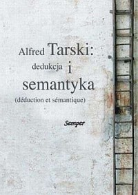 Alfred Tarski. Dedukcja i semantyka - okładka książki