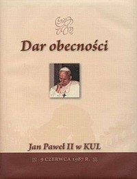 Dar obecności. Jan Paweł II w KUL. - okładka książki