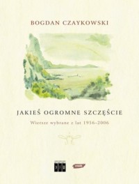 Jakieś ogromne szczęście. Wiersze - okładka książki