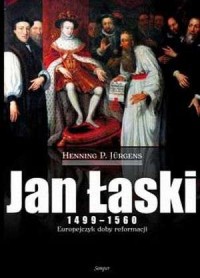 Jan Łaski 1499-1560. Europejczyk - okładka książki