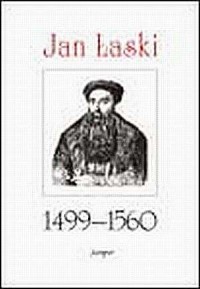 Jan Łaski 1499-1560. W pięćsetlecie - okładka książki
