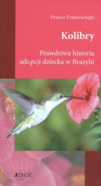 Kolibry. Prawdziwa historia adopcji - okładka książki