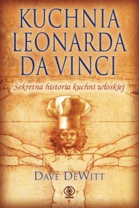 Kuchnia Leonarda da Vinci. Sekretna - okładka książki
