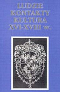 Ludzie, kontakty, kultura XVI-XVIII - okładka książki