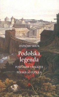 Podolska legenda. Powstanie i pogrzeb - okładka książki