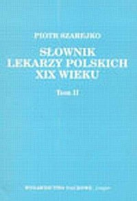 Słownik lekarzy polskich XIX wieku. - okładka książki