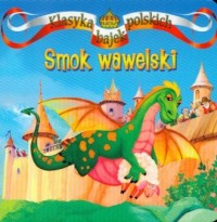 Smok Wawelski. Seria: Klasyka polskich - okładka książki