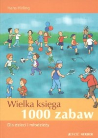 Wielka księga. 1000 zabaw dla dzieci - okładka książki
