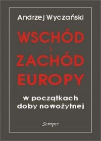 Wschód i Zachód Europy w początkach - okładka książki