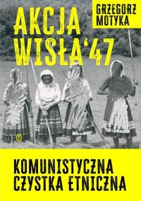 Akcja Wisła 47. Komunistyczna czystka - okładka książki