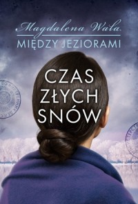 Czas złych snów. Między jeziorami. - okładka książki