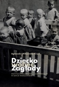 Dziecko wobec Zagłady. Instytucjonalna - okładka książki