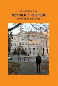 Inżynier z rozpędu. Moje okno na - okładka książki