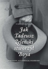 Jak Tadeusz Żeleński stworzył Boya - okładka książki