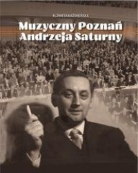 Muzyczny Poznań Andrzeja Saturny - okładka książki