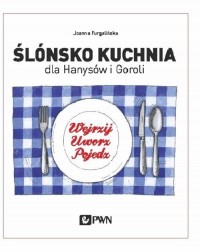 Ślónsko kuchnia dla Hanysów i Goroli. - okładka książki