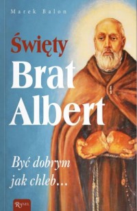 Święty Brat Albert, Być dobrym - okładka książki