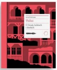 Tbilisi. O Gruzji, ludziach i dziełach - okładka książki