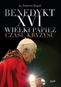 Benedykt XVI. Wielki papież czasu - okładka książki