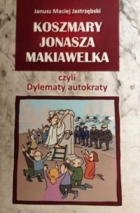 Koszmary Jonasza Makiawelka czyli - okładka książki
