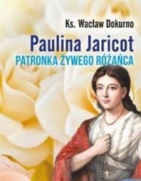 Paulina Jaricot. Patronka Żywego - okładka książki