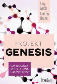 Projekt Genesis. Czy biologia syntetyczna - okładka książki