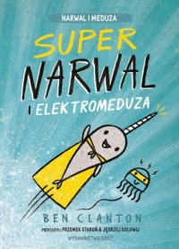 Supernarwal i elektromeduza - okładka książki