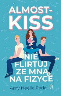 Almost Kiss. Nie flirtuj ze mną - okładka książki