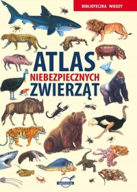 Biblioteczka Wiedzy. Atlas niebezpiecznych - okładka książki