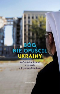 Bóg nie opuścił Ukrainy. Abp Światosław - okładka książki