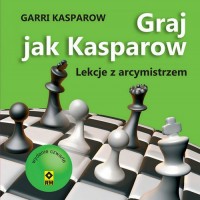 Graj jak Kasparow Lekcje z arcymistrzem - okładka książki