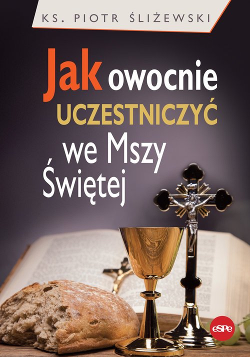 Jak Owocnie Uczestniczyć We Mszy Świętej - Książka - 9788382012040 ...