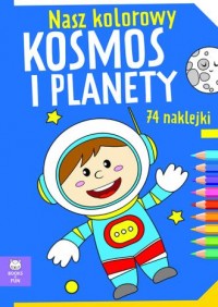 Nasz kolorowy kosmos i planety - okładka książki
