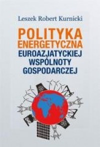 Polityka energetyczna Euroazjatyckiej - okładka książki