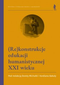 (Re)konstrukcje edukacji humanistycznej - okładka książki