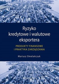 Ryzyko kredytowe i walutowe eksportera - okładka książki