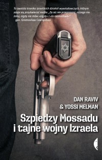 Szpiedzy Mossadu i tajne wojny - okładka książki